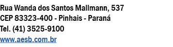 Rua Wanda dos Santos Mallmann, 537 CEP 83323-400 - Pinhais - Paran Tel. (41) 3525-9100 www.aesb.com.br
