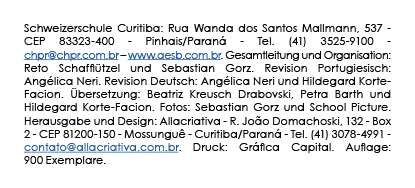 Schweizerschule Curitiba: Rua Wanda dos Santos Mallmann, 537 - CEP 83323-400 - Pinhais/Paran - Tel. (41) 3525-9100 -...