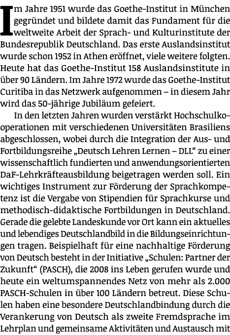 Im Jahre 1951 wurde das Goethe-Institut in M nchen gegr ndet und bildete damit das Fundament f r die weltweite Arbeit...