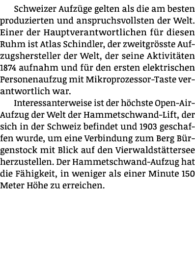 Schweizer Aufz ge gelten als die am besten produzierten und anspruchsvollsten der Welt. Einer der Hauptverantwortlich...