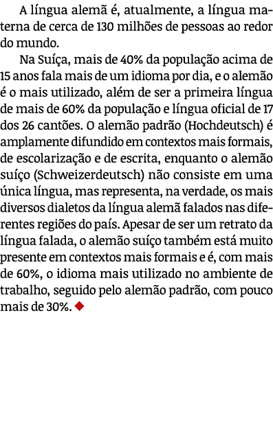 A l ngua alem  , atualmente, a l ngua materna de cerca de 130 milh es de pessoas ao redor do mundo. Na Su  a, mais d...