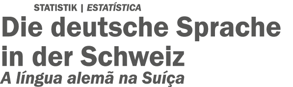 Statistik | ESTAT STICA Die deutsche Sprache in der Schweiz A l ngua alem na Su  a