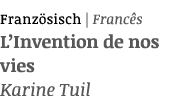 Franz sisch | Franc s L’Invention de nos vies Karine Tuil