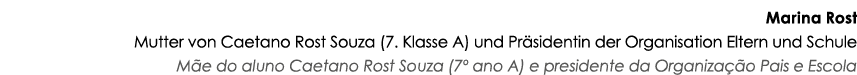 Marina Rost Mutter von Caetano Rost Souza (7. Klasse A) und Pr sidentin der Organisation Eltern und Schule M e do alu...