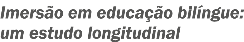 ?Imers o em educa o bil ngue: um estudo longitudinal 