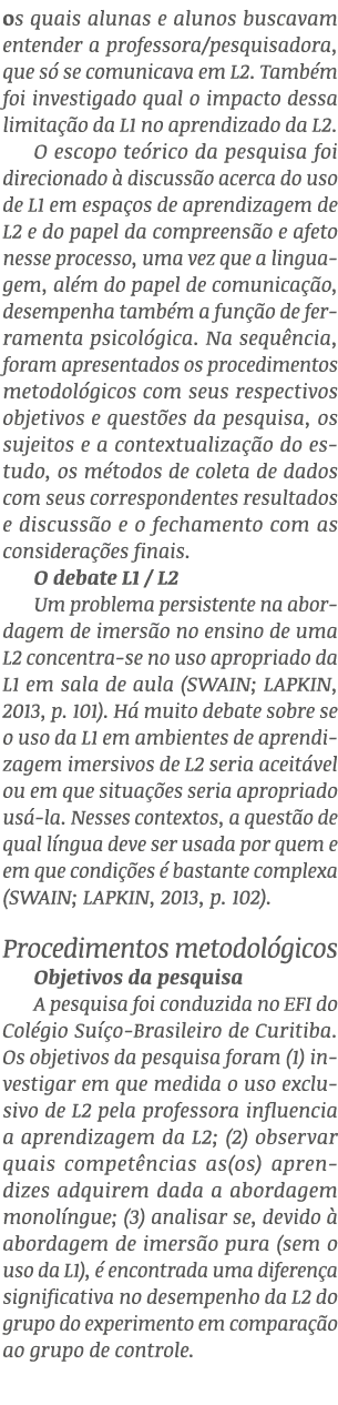os quais alunas e alunos buscavam entender a professora/pesquisadora, que s se comunicava em L2. Tamb m foi investig...