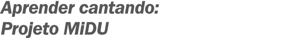 ?Aprender cantando: Projeto MiDU