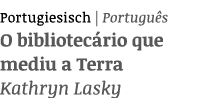 Portugiesisch | Portugu s O bibliotec rio que mediu a Terra Kathryn Lasky