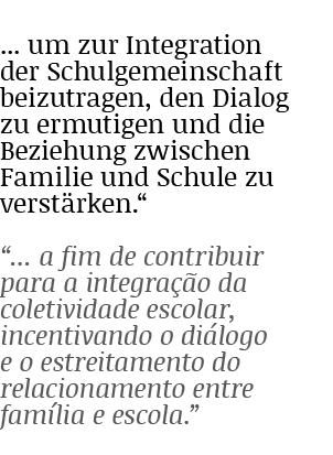 ... um zur Integration der Schulgemeinschaft beizutragen, den Dialog zu ermutigen und die Beziehung zwischen Familie ...