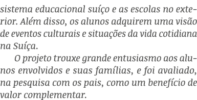 sistema educacional su o e as escolas no exterior. Al m disso, os alunos adquirem uma vis o de eventos culturais e s...