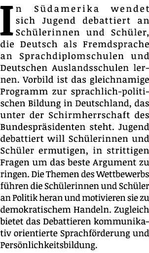 In S damerika wendet sich Jugend debattiert an Sch lerinnen und Sch ler, die Deutsch als Fremdsprache an Sprachdiplom...