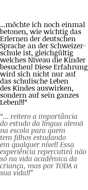 ...m chte ich noch einmal betonen, wie wichtig das Erlernen der deutschen Sprache an der Schweizer-schule ist, gleic...