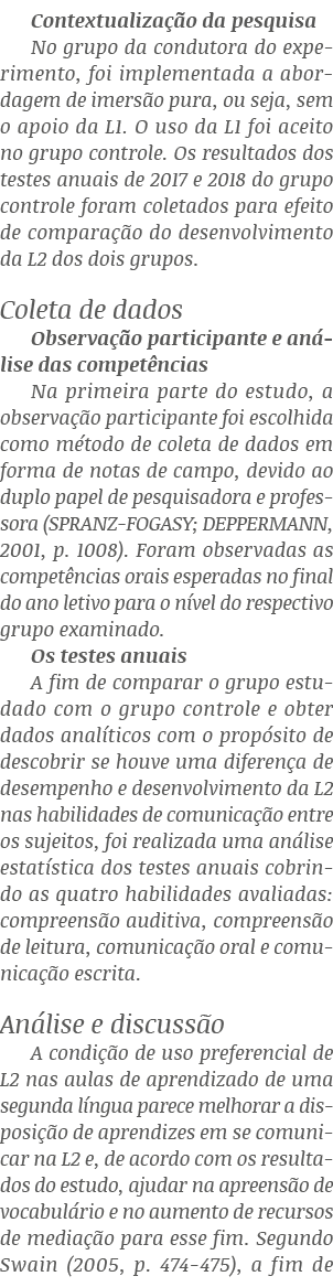 Contextualiza o da pesquisa No grupo da condutora do experimento, foi implementada a abordagem de imers o pura, ou s...