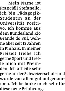 Mein Name ist Franci li Stefanello, ich bin P dagogik-Studentin an der Universit t Positivo. Ich komme aus dem Bundes...