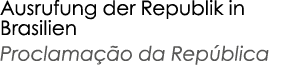 Ausrufung der Republik in Brasilien Proclama o da Rep blica