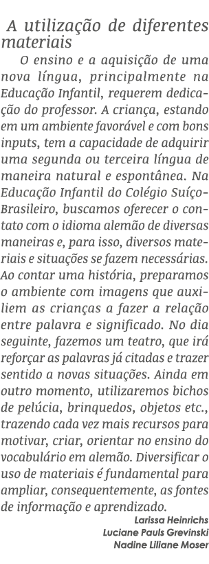  A utiliza o de diferentes materiais O ensino e a aquisi  o de uma nova l ngua, principalmente na Educa  o Infantil,...