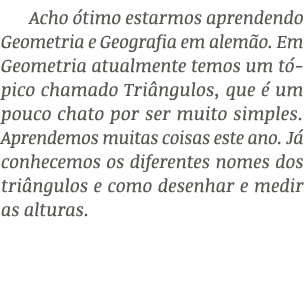 Acho timo estarmos aprendendo Geometria e Geografia em alem o. Em Geometria atualmente temos um t pico chamado Tri n...