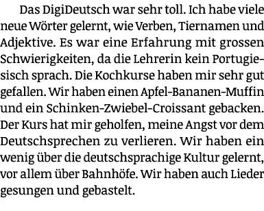Das DigiDeutsch war sehr toll. Ich habe viele neue W rter gelernt, wie Verben, Tiernamen und Adjektive. Es war eine E...