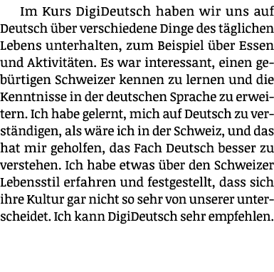 Im Kurs DigiDeutsch haben wir uns auf Deutsch ber verschiedene Dinge des t glichen Lebens unterhalten, zum Beispiel ...