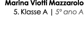 Marina Viotti Mazzarolo 5. Klasse A | 5º ano A