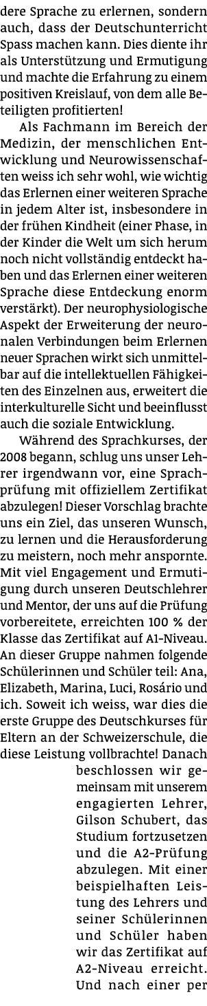 dere Sprache zu erlernen, sondern auch, dass der Deutschunterricht Spass machen kann. Dies diente ihr als Unterst tzu...