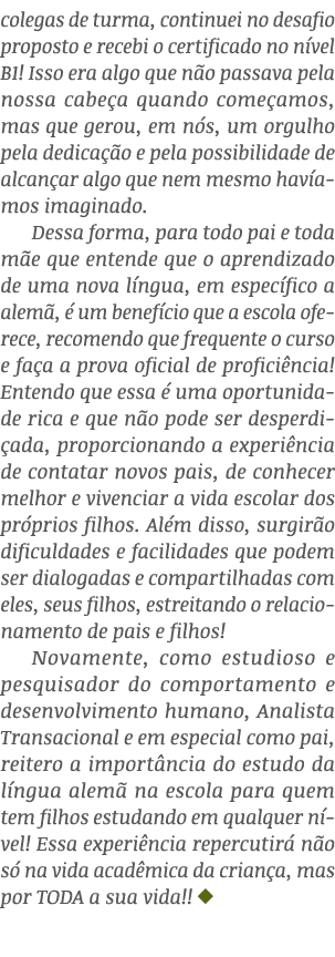 colegas de turma, continuei no desafio proposto e recebi o certificado no n vel B1! Isso era algo que n o passava pel...
