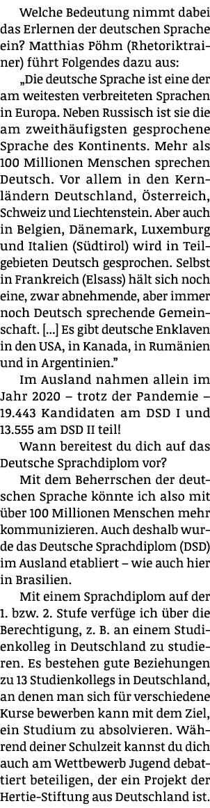 Welche Bedeutung nimmt dabei das Erlernen der deutschen Sprache ein? Matthias P hm (Rhetoriktrainer) f hrt Folgendes ...