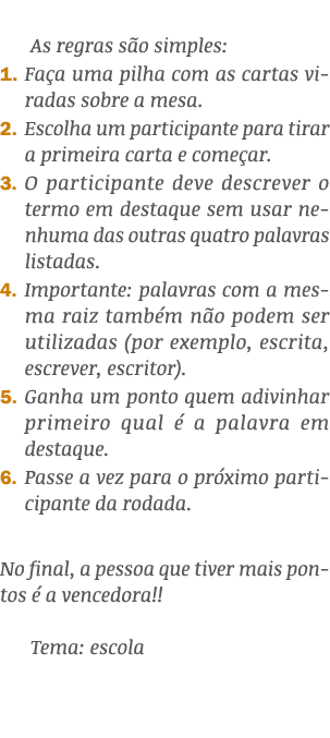  As regras s o simples: 1. Fa a uma pilha com as cartas viradas sobre a mesa. 2. Escolha um participante para tirar a...